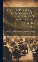 Discours Dans Lequel En Prouve Qu'il Est Necessaire Au Chirurgien D'etre Lettre