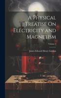 Physical Treatise On Electricity and Magnetism; Volume 2