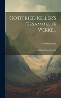 Gottfried Keller's Gesammelte Werke...