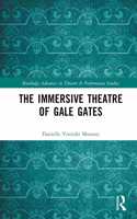 The Immersive Theatre of GAle GAtes