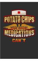 Potato Chips Cure Things Medications Can't: 100 page Blank lined 6 x 9 Food Lover journal to jot down your ideas and notes