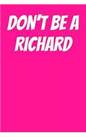 Don't Be A Richard