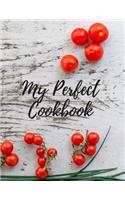 My Perfect Cookbook: Personal Cooking Organizer Journal for Your Home Kitchen Recipes; 110 Pages