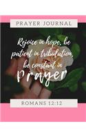 Rejoice In Hope Be Patient In Tribulation Be Constant In Prayer Romans 12