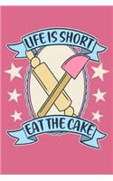 Life is Short Eat the Cake