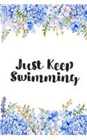 Just Keep Swimming: Blank Lined Journal For Swimmers Notebook Gift Idea