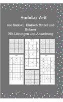 Sudoku Zeit: 600 Sudoku Einfach Mittel und Schwer Mit Lösungen und Anweisung