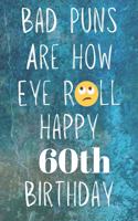 Bad Puns Are How Eye Roll Happy 60th Birthday