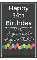 Happy 34th Birthday A Year Older A Year Bolder: Cute 34th Birthday Balloon Card Quote Journal / Notebook / Diary / Greetings / Appreciation Gift (6 x 9 - 110 Blank Lined Pages)