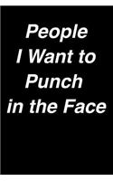 People i Want to Punch in the Face