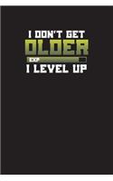 I Don't Get Older I Level Up
