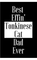 Best Effin Tonkinese Cat Dad Ever: Gift for Cat Animal Pet Lover - Funny Notebook Joke Journal Planner - Friend Her Him Men Women Colleague Coworker Book (Special Funny Unique Alterna