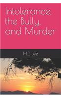 Intolerance, the Bully, and Murder