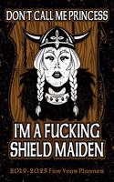 Don't Call Me Princess I'm A Fucking Shield Maiden: Viking 2019-2023 Five Year Calendar and Planner 8.5x11 144 Pages