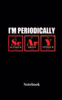 I'm Periodically Scary Notebook: Liniertes Notizbuch für Wissenschaft, Chemie, Physik und Labor Fans - Notizheft Klatte für Männer, Frauen und Kinder