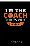 I'm the Coach That's Why Notebook