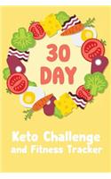 30 Day Keto Challenge and Fitness Tracker: Easy and Complete Weight Loss and Food Meal Prep and Exercise Diary Guide to a High-Fat/Low-Carb Lifestyle. . Ketogenic Planner