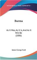 Burma: As It Was, As It Is, And As It Will Be (1886)