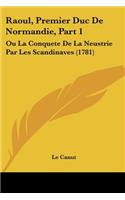Raoul, Premier Duc De Normandie, Part 1