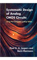 Systematic Design of Analog CMOS Circuits: Using Pre-Computed Lookup Tables