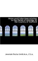 Notes and Collections Relating to the Parish of Aldridge in the Country of Stafford