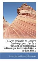 Oeuvres Completes de Eustache DesChamps, Pub. D'Apr?'s Le Manuscrit de La Biblioth Que Nationale Par