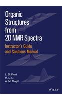 Instructor's Guide and Solutions Manual to Organic  Structures from 2D NMR Spectra