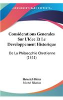 Considerations Generales Sur L'Idee Et Le Developpement Historique: De La Philosophie Chretienne (1851)(French)