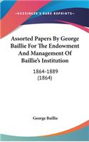 Assorted Papers by George Baillie for the Endowment and Management of Baillie's Institution: 1864-1889 (1864)