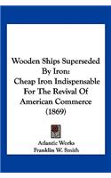 Wooden Ships Superseded By Iron