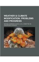 Weather & Climate Modification; Problems and Progress