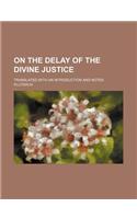 On the Delay of the Divine Justice; Translated with an Introduction and Notes