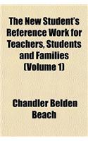 The New Student's Reference Work for Teachers, Students and Families (Volume 1)