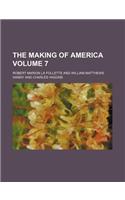 The Making of America Volume 7