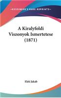 A Kiralyfoldi Viszonyok Ismertetese (1871)