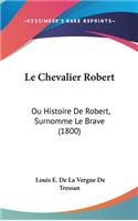 Le Chevalier Robert