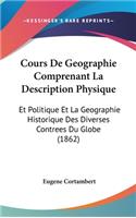 Cours de Geographie Comprenant La Description Physique