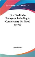 New Studies in Tennyson, Including a Commentary on Maud (1893)