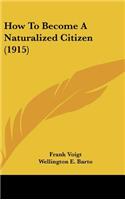How to Become a Naturalized Citizen (1915)