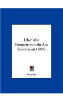 Uber Alte Bronzetrommeln Aus Sudostasien (1903)