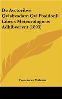 De Avctoribvs Qvisbvsdam Qvi Posidonii Libros Meteorologicos Adhibvervnt (1893)