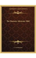 Masonic Advocate 1860 the Masonic Advocate 1860