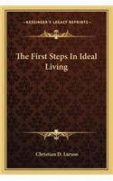 The First Steps In Ideal Living