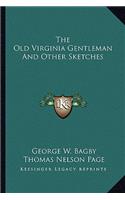 The Old Virginia Gentleman And Other Sketches: (English)