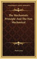 The Mechanistic Principle and the Non Mechanical