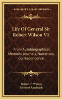 Life of General Sir Robert Wilson V1: From Autobiographical Memoirs, Journals, Narratives, Correspondence