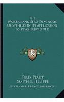 Wassermann Sero-Diagnosis of Syphilis in Its Application to Psychiatry (1911)