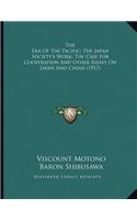 The Era Of The Pacific; The Japan Society's Work; The Case For Cooperation And Other Essays On Japan And China (1917)