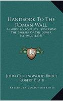 Handbook To The Roman Wall
