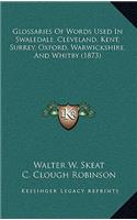 Glossaries of Words Used in Swaledale, Cleveland, Kent, Surrey, Oxford, Warwickshire, and Whitby (1873)